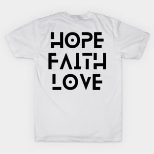 Hope, Faith & Love. T-Shirt